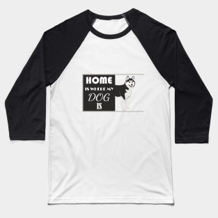 Home And Dog Baseball T-Shirt